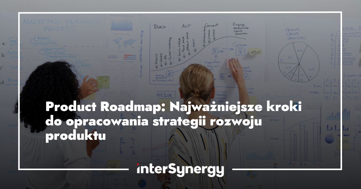 Product Roadmap Najwa Niejsze Kroki Do Opracowania Strategii Rozwoju